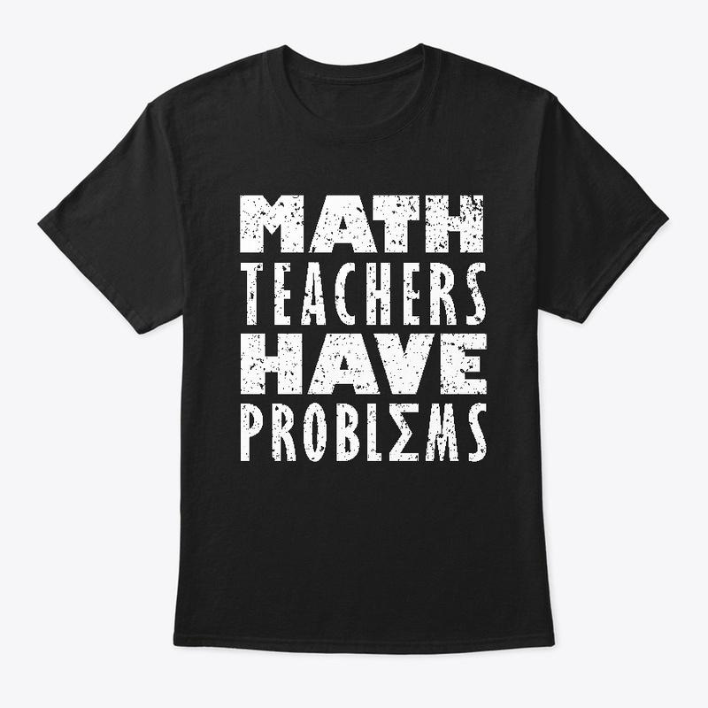 Math Teachers Have Problems - Funny