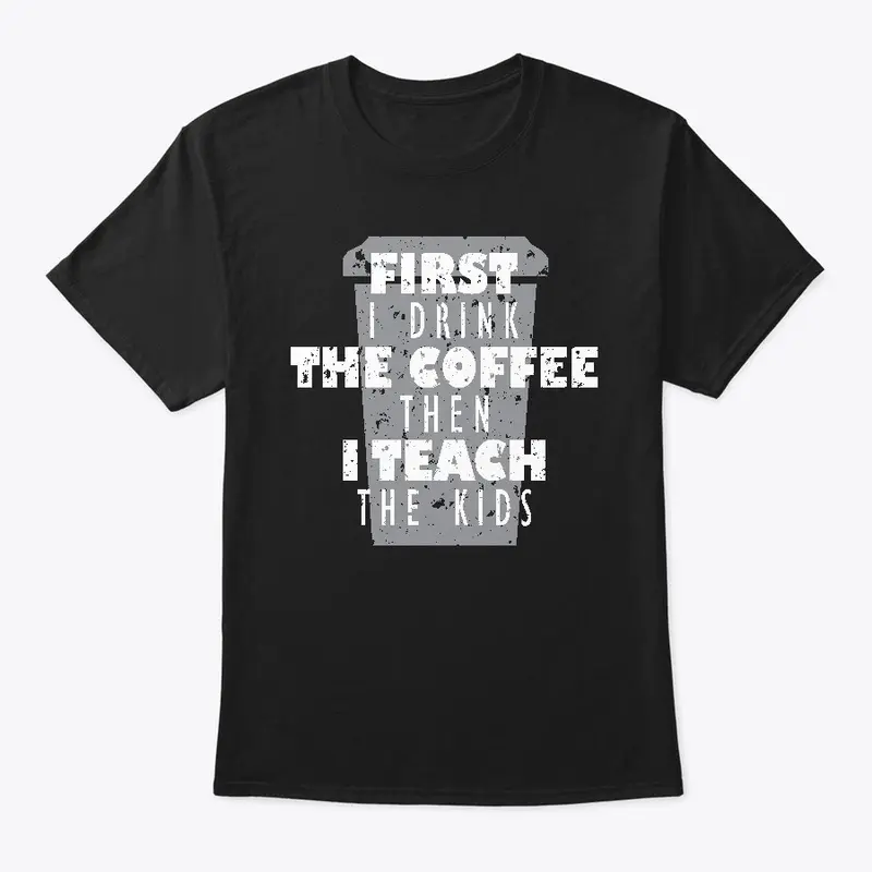 First Coffee Then Teach